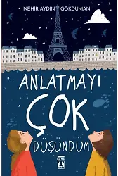 Anlatmayı Çok Düşündüm