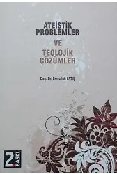 Ateistik Problemler Ve Teolojik Çözümler