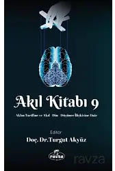 Akıl Kitabı 9 Aklın Tarifine Ve Akıl-Din-Düşünce İlişkisine Dair
