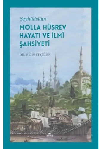 Şeyhülislam Molla Hüsrev Hayatı Ve İlmi Şahsiyeti