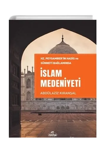 Hz. Peygamber'in Hadis Ve Sünneti Bağlamında İslam Medeniyeti