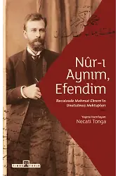 Nur-I Aynım Efendim: Recaizade'nin Unutulmuş Mektupları
